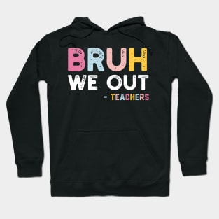 Bruh We Out Hoodie